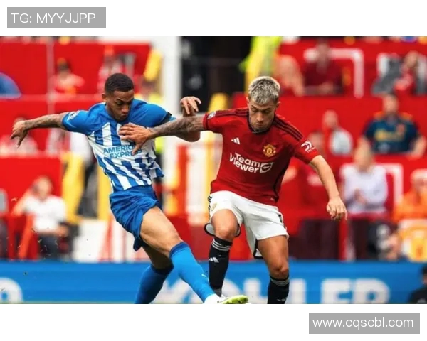 布莱顿与曼联精彩对决集锦回顾赛场瞬间不容错过